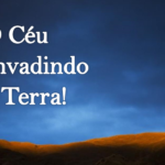O Céu Invadindo a Terra